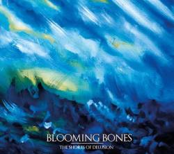 Blooming Bones : The Shores of Delusion